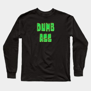 Dumb Ass Long Sleeve T-Shirt